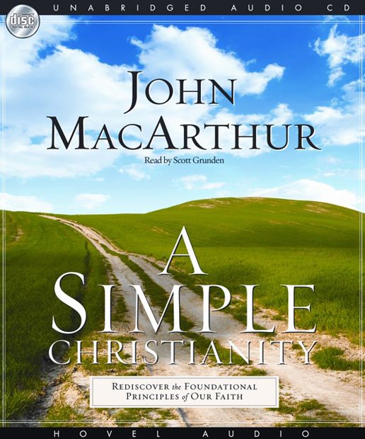 A Simple Christianity: Rediscover the Principle Foundations of Faith