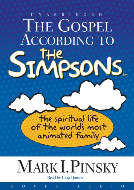 The Gospel According to the Simpsons: The Spiritual Life of the World's Most Animated Family