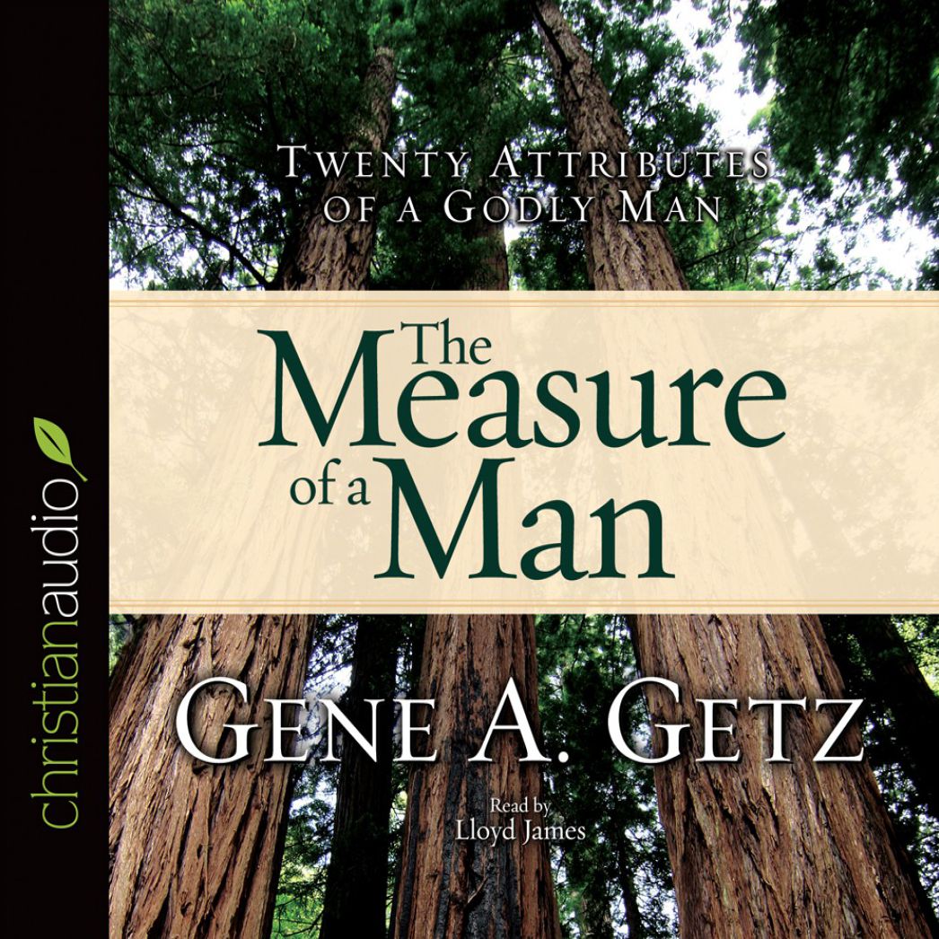 The Measure of a Man: Twenty Attributes of a Godly Man