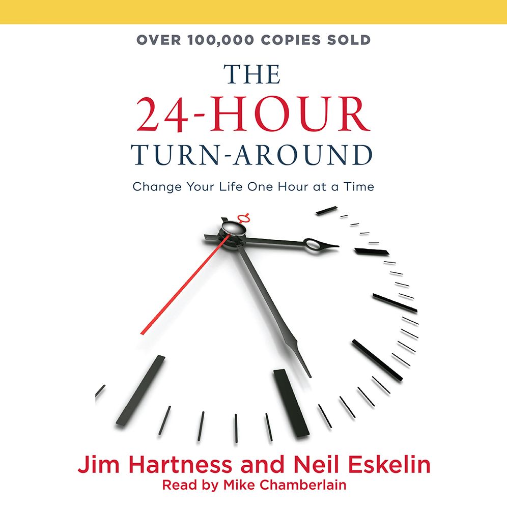 The 24-Hour Turn-Around: Change Your Life One Hour at a Time