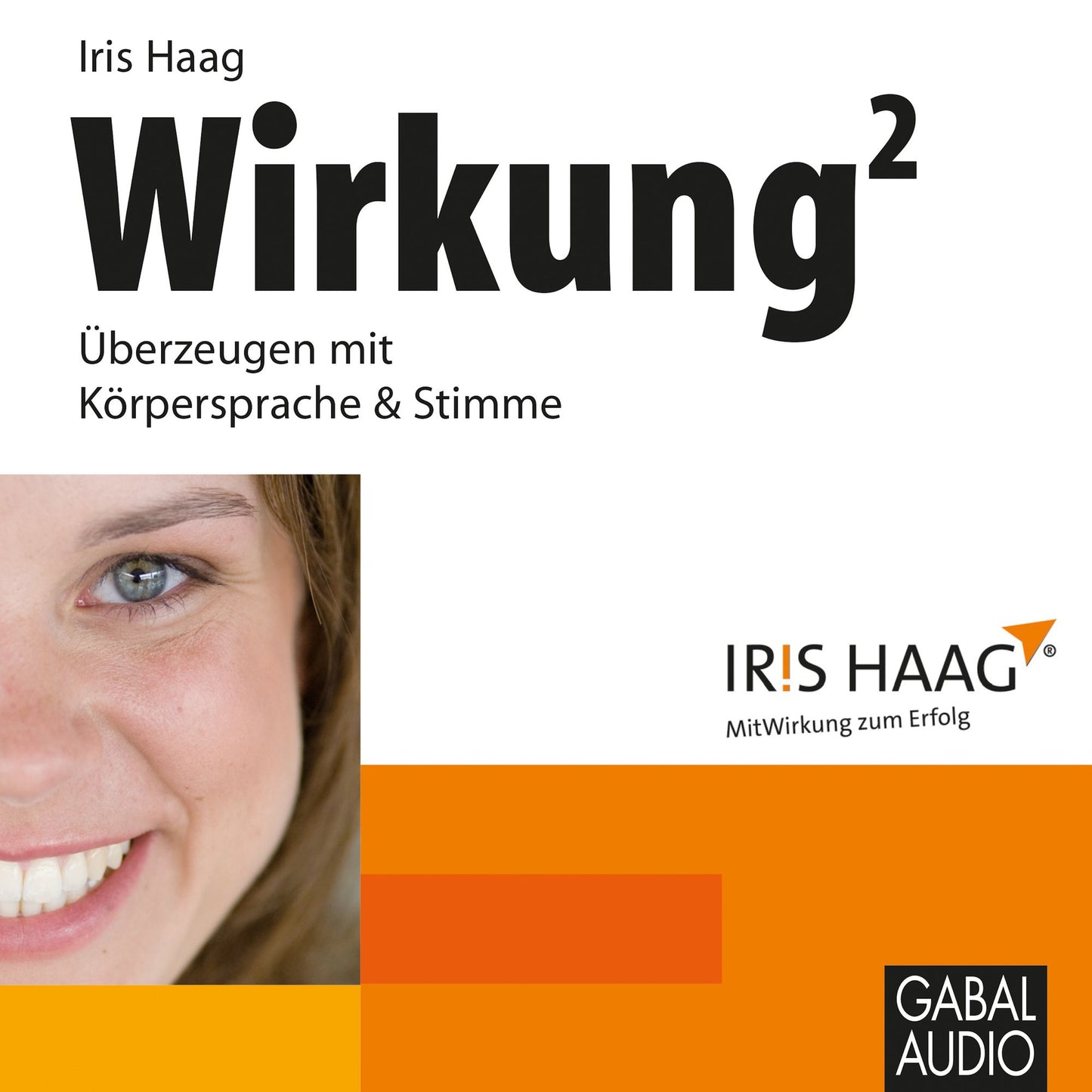 Wirkung hoch 2 - Ã¿berzeugen mit KÃ¶rpersprache & Stimme: Ã¿berzeugen mit KÃ¶rpersprache & Stimme