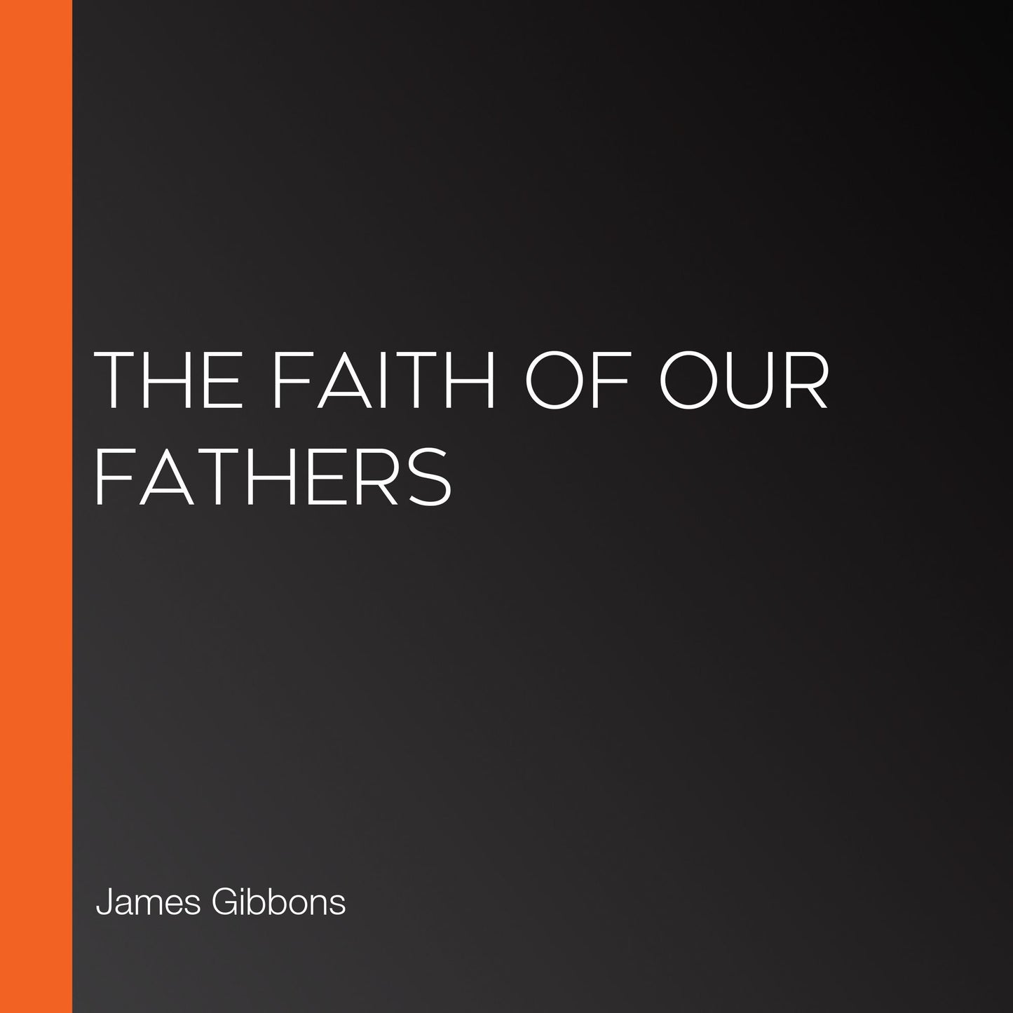 The Faith of Our Fathers