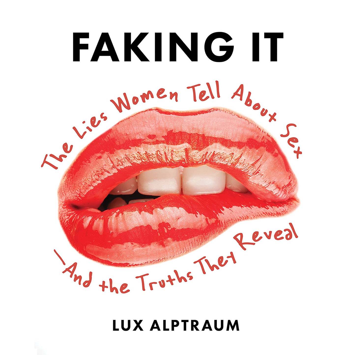 Faking It: The Lies Women Tell about Sex - and the Truths They Reveal