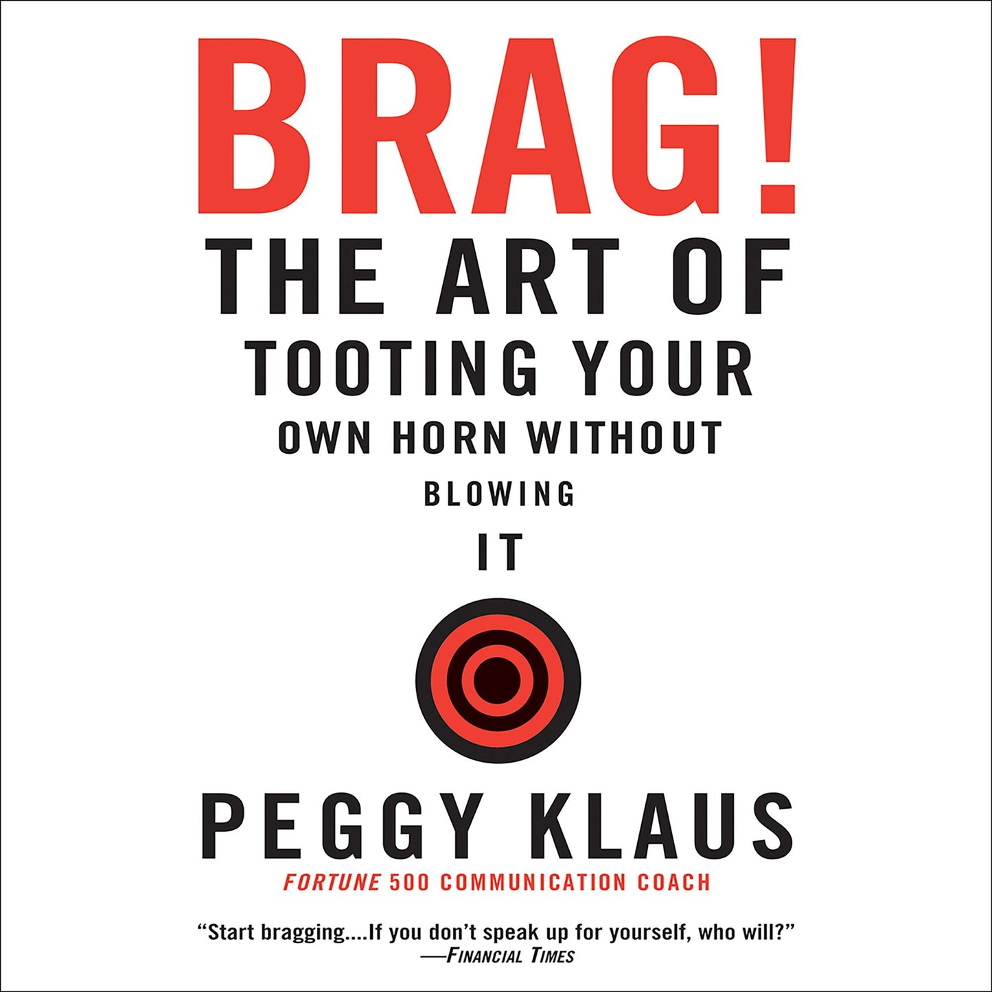 Brag!: The Art of Tooting Your Own Horn Without Blowing It (Abridged)