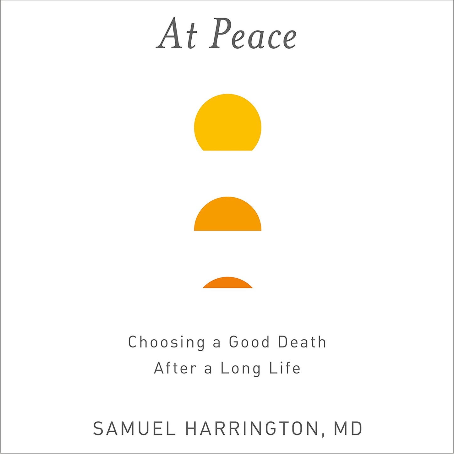 At Peace: Choosing a Good Death After a Long Life