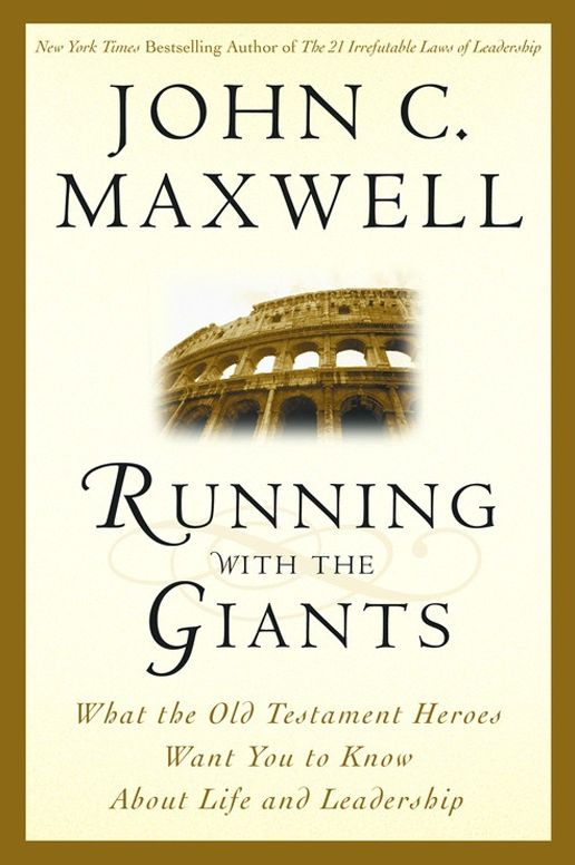 Running with the Giants: What the Old Testament Heroes Want You to Know About Life and Leadership