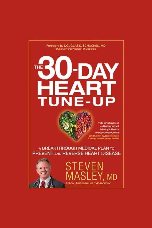 The 30-Day Heart Tune-Up: A Breakthrough Medical Plan to Prevent and Reverse Heart Disease