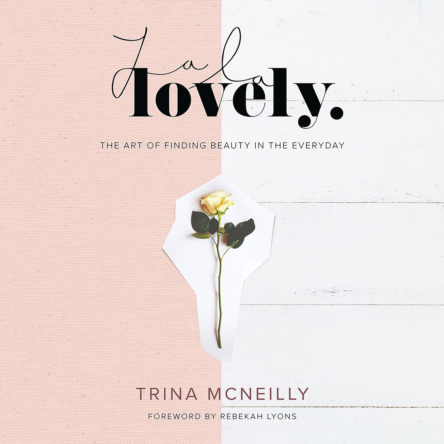 La La Lovely: The Art of Finding Beauty in the Everyday