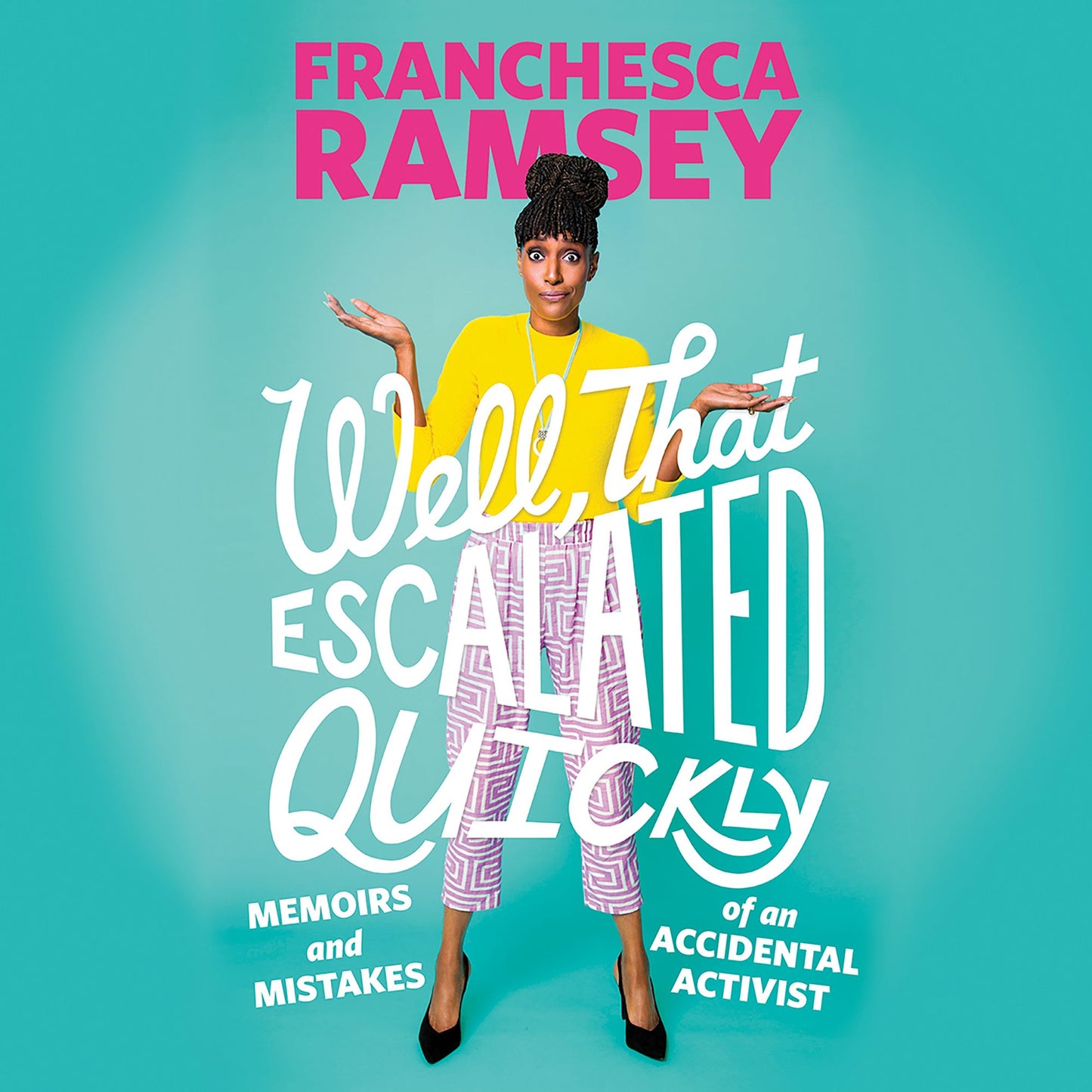 Well, That Escalated Quickly: Memoirs and Mistakes of an Accidental Activist