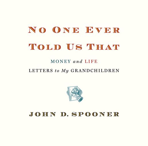 No One Ever Told Us That: Money and Life Letters to My Grandchildren