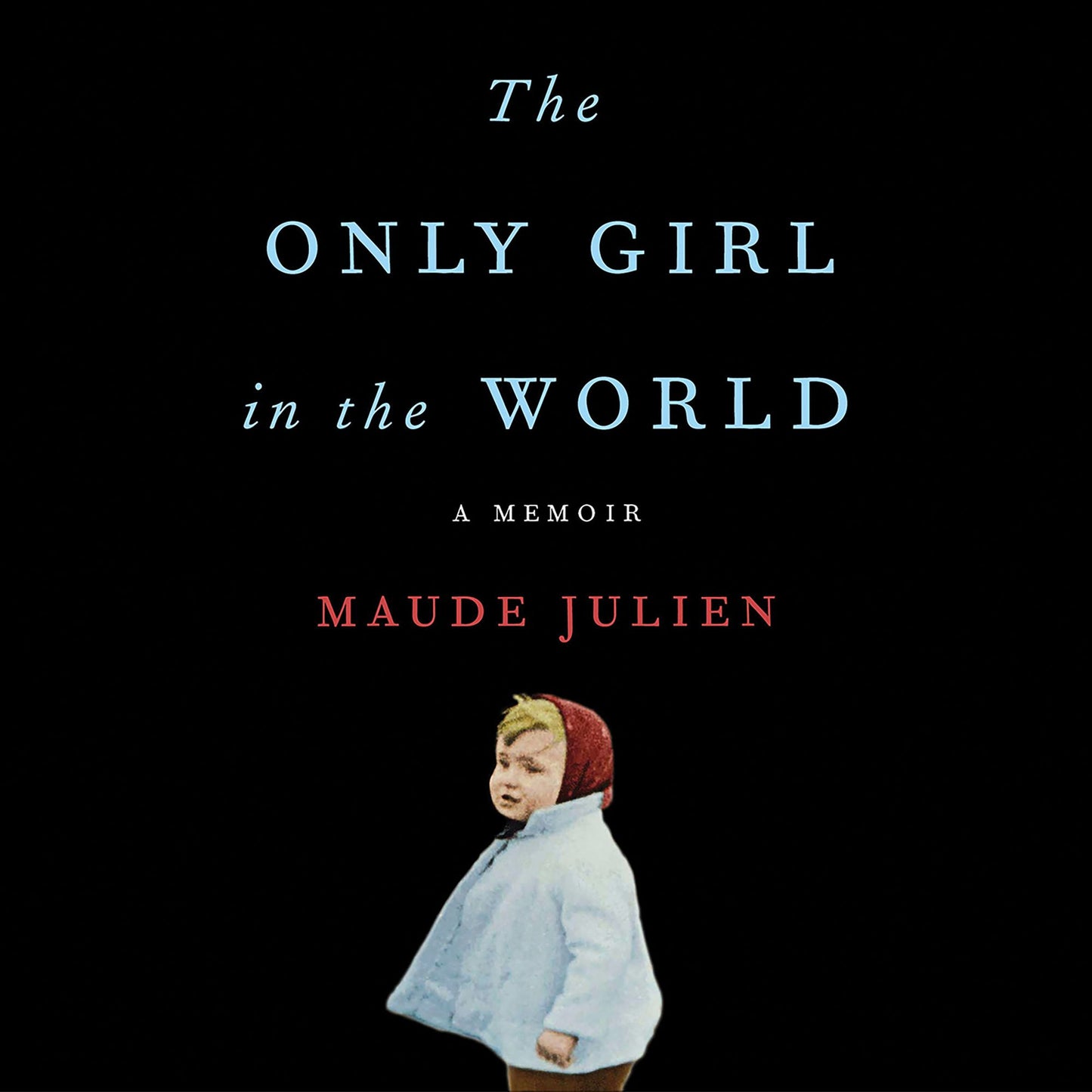 The Only Girl in the World: A Memoir
