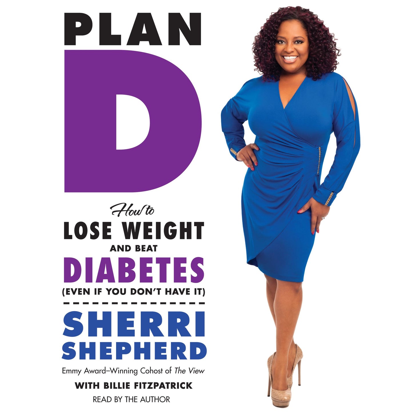 Plan D: How to Lose Weight and Beat Diabetes - Even If You Don't Have It