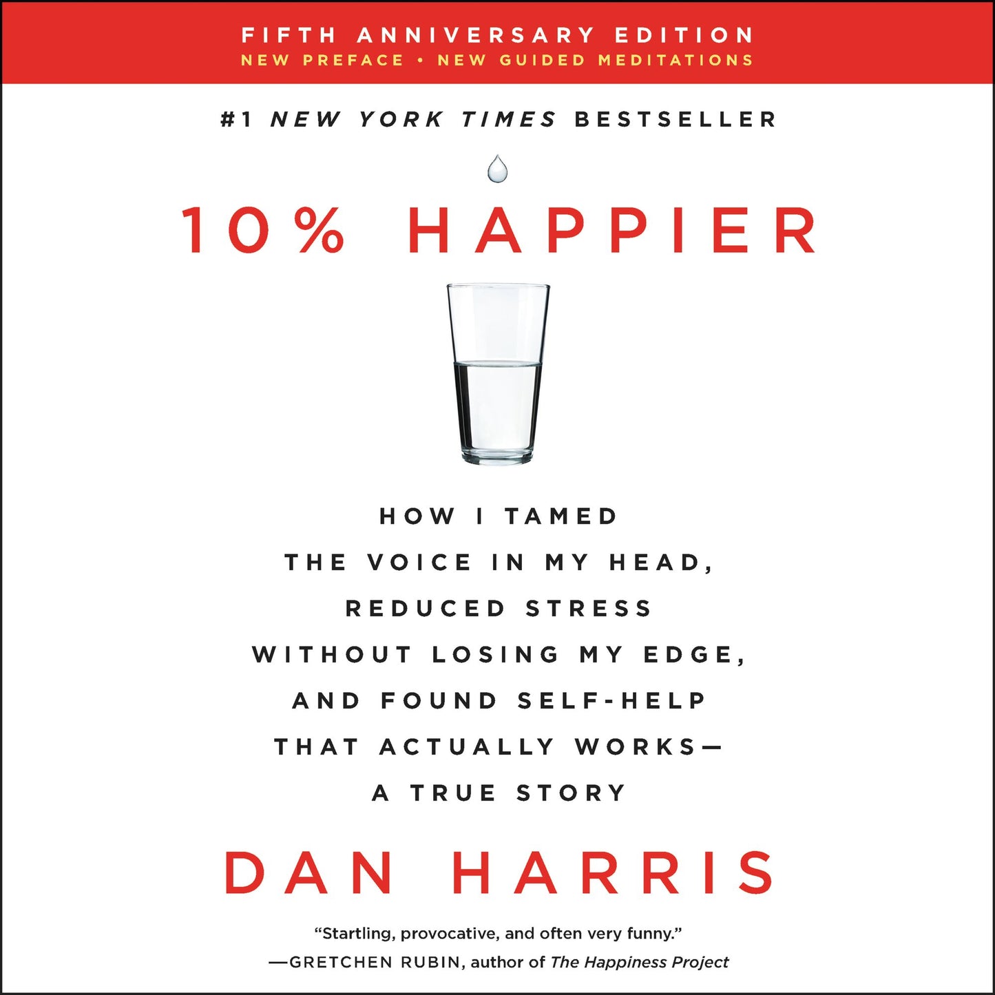 10% Happier [Revised Edition]: How I Tamed the Voice in My Head, Reduced Stress Without Losing My Edge, and Found Self-Help That Actually Works¿A True Story