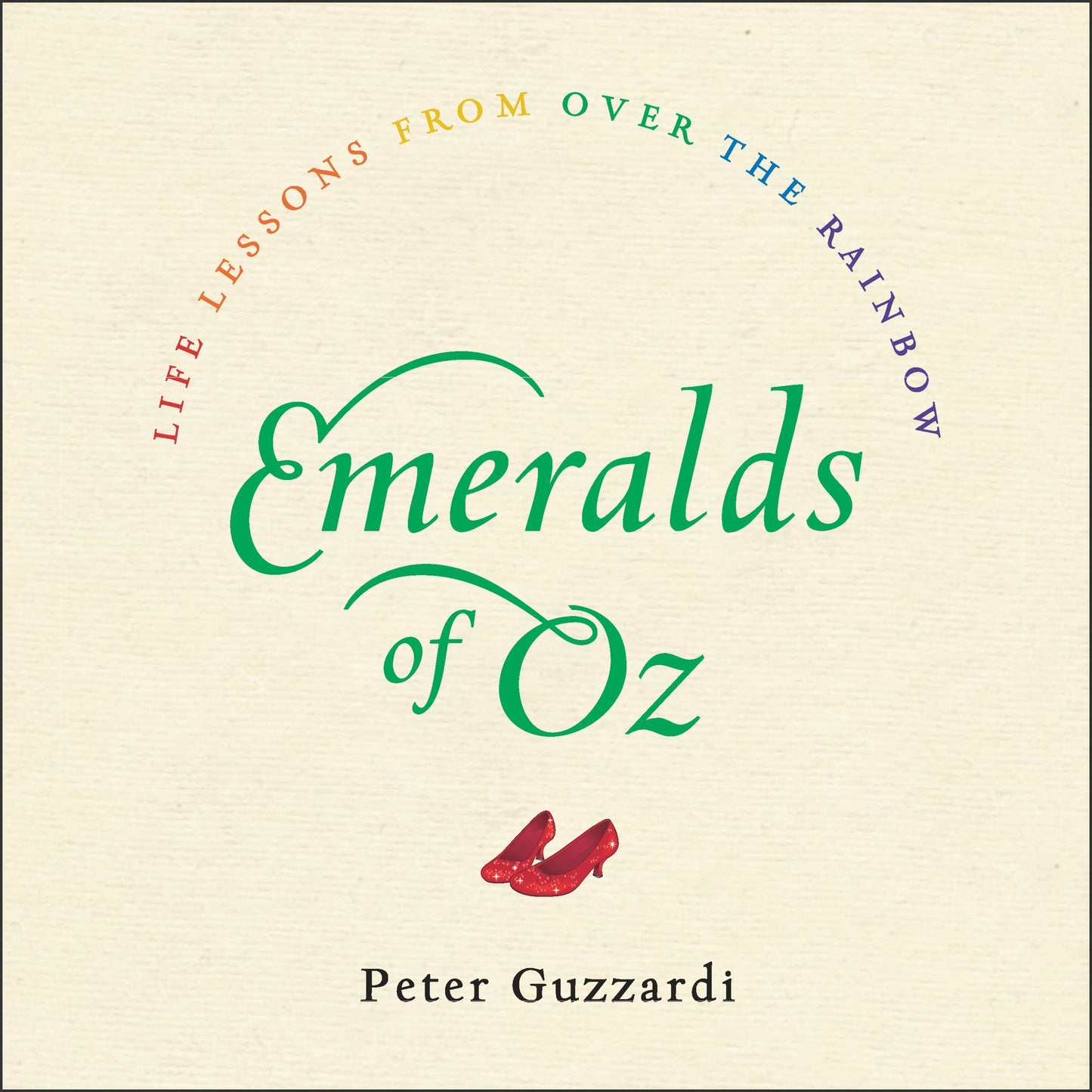 Emeralds of Oz: Life Lessons from Over the Rainbow