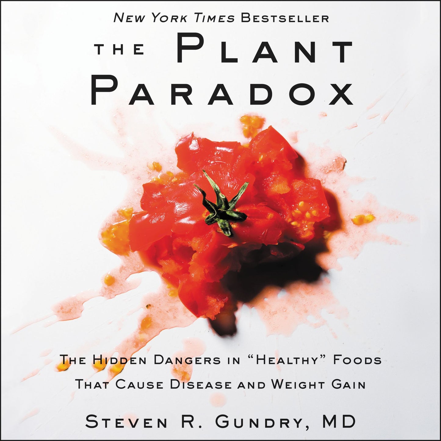 The Plant Paradox: The Hidden Dangers in "Healthy" Foods That Cause Disease and Weight Gain