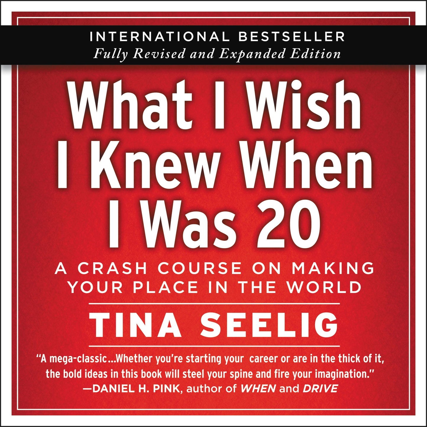 What I Wish I Knew When I Was 20: A Crash Course on Making Your Place in the World [10th Anniversary Edition]