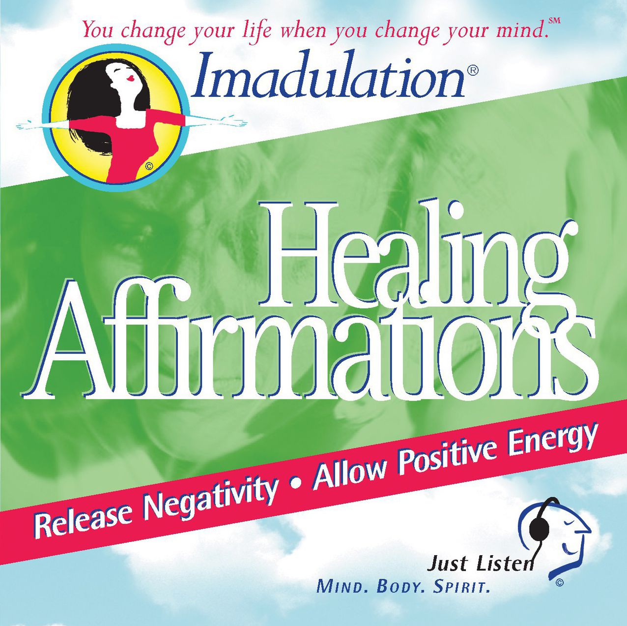 Affirmations for Healing: You Change Your Life when You Change Your Mind
