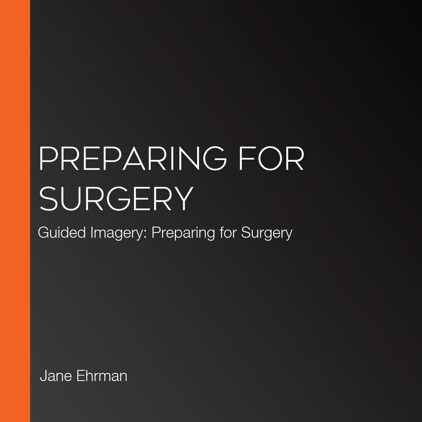 Preparing For Surgery: Guided Imagery: Preparing for Surgery