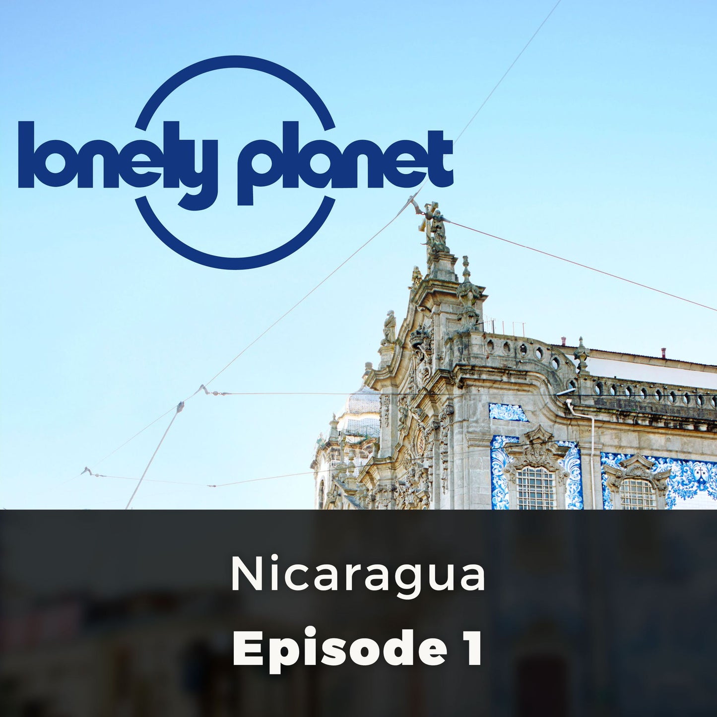 Lonely Planet: Nicaragua: Episode 1