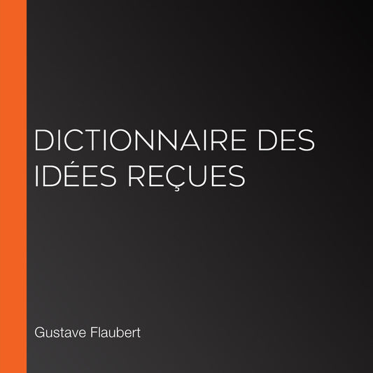 Dictionnaire des idÃ©es reÃ§ues