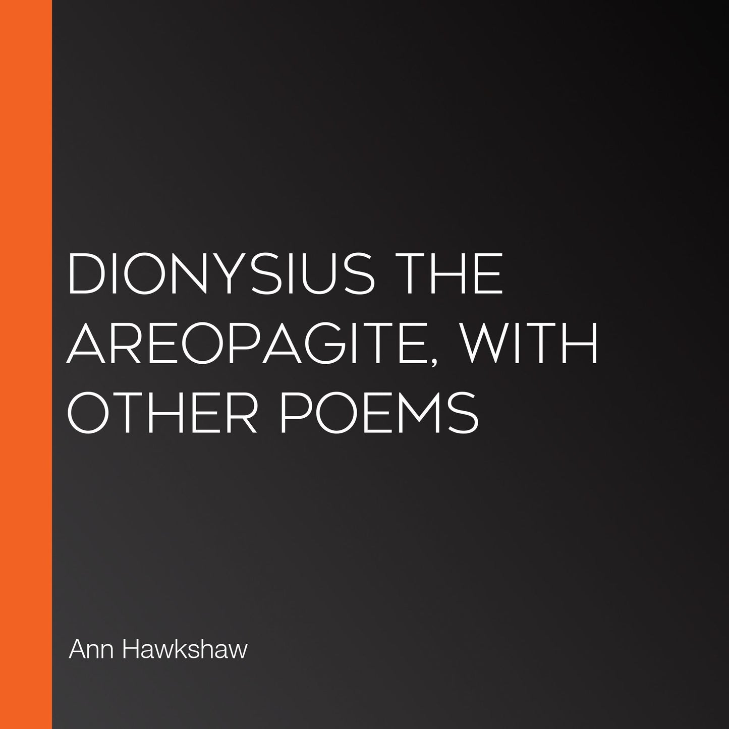Dionysius the Areopagite, with other poems