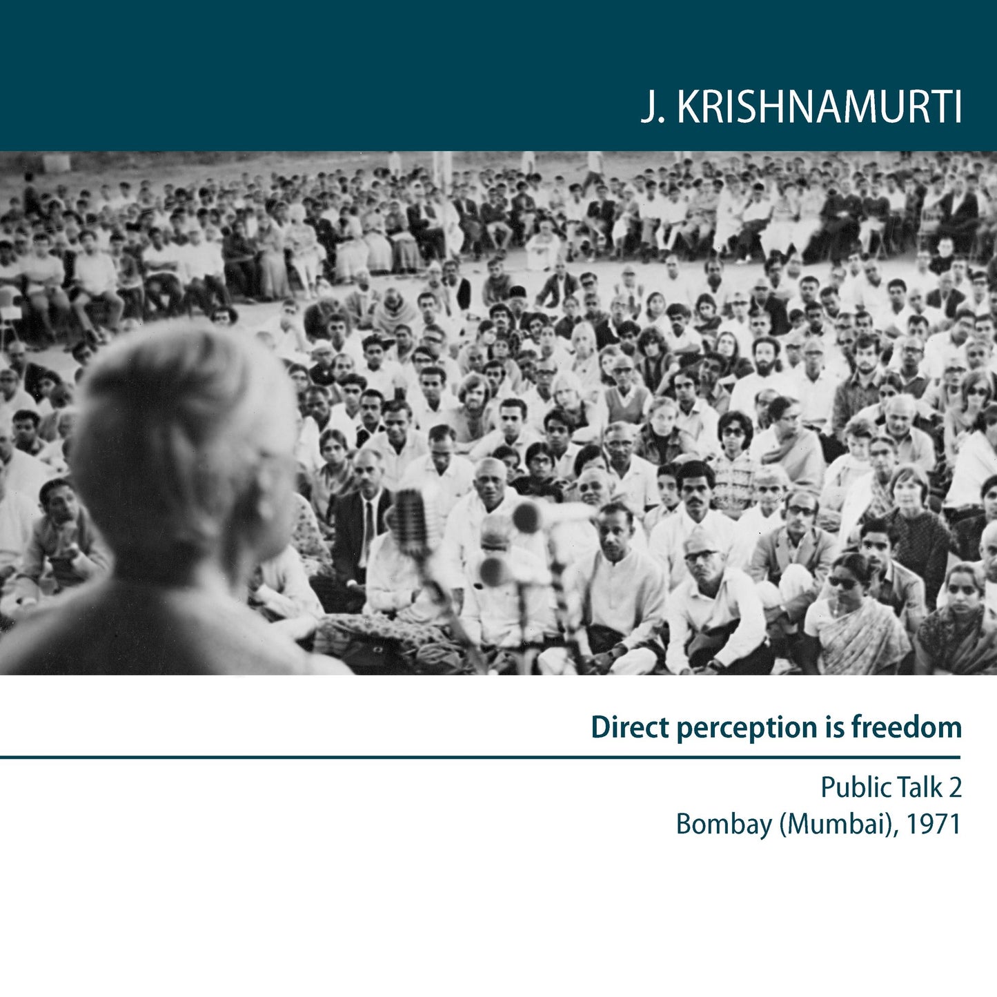 Direct Perception is Freedom: Bombay (Mumbai) 1971 - Public Talk 2