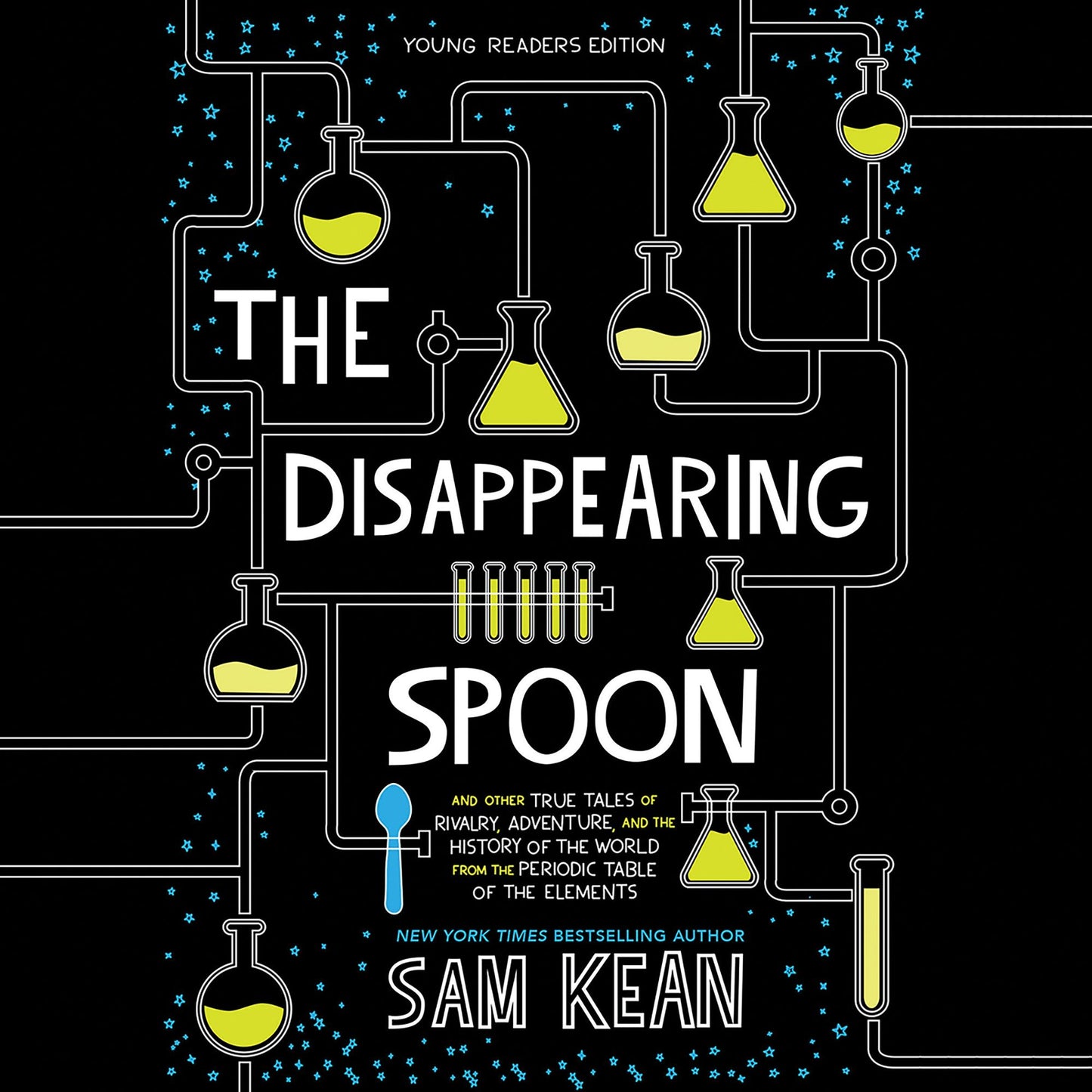 The Disappearing Spoon (Young Readers Edition): And Other True Tales of Rivalry, Adventure, and the History of the World from the Periodic Table of the Elements