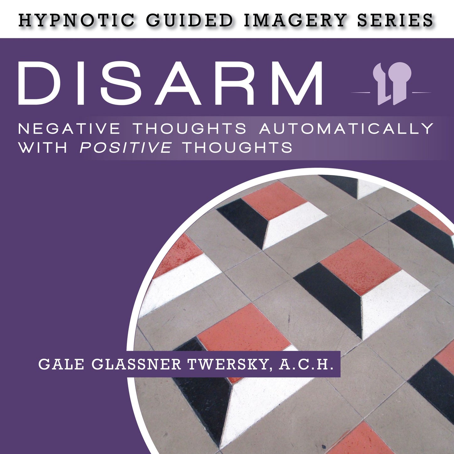 Disarm Negative Thoughts Automatically with Positive Thoughts: Hypnotic Guided Imagery