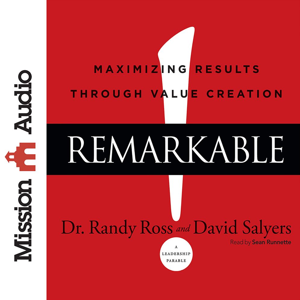 Remarkable!: Maximizing Results through Value Creation