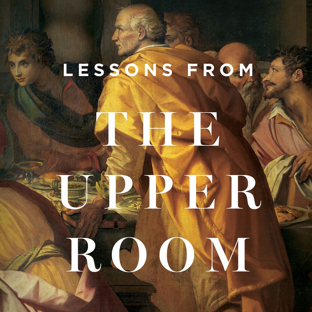 Lessons From the Upper Room Teaching Series