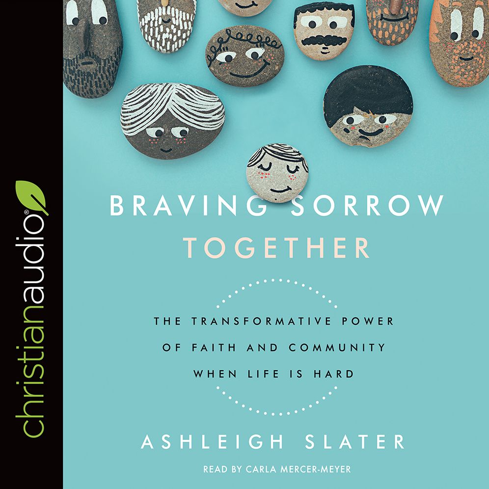 Braving Sorrow Together: The Transformative Power of Faith and Community When Life is Hard