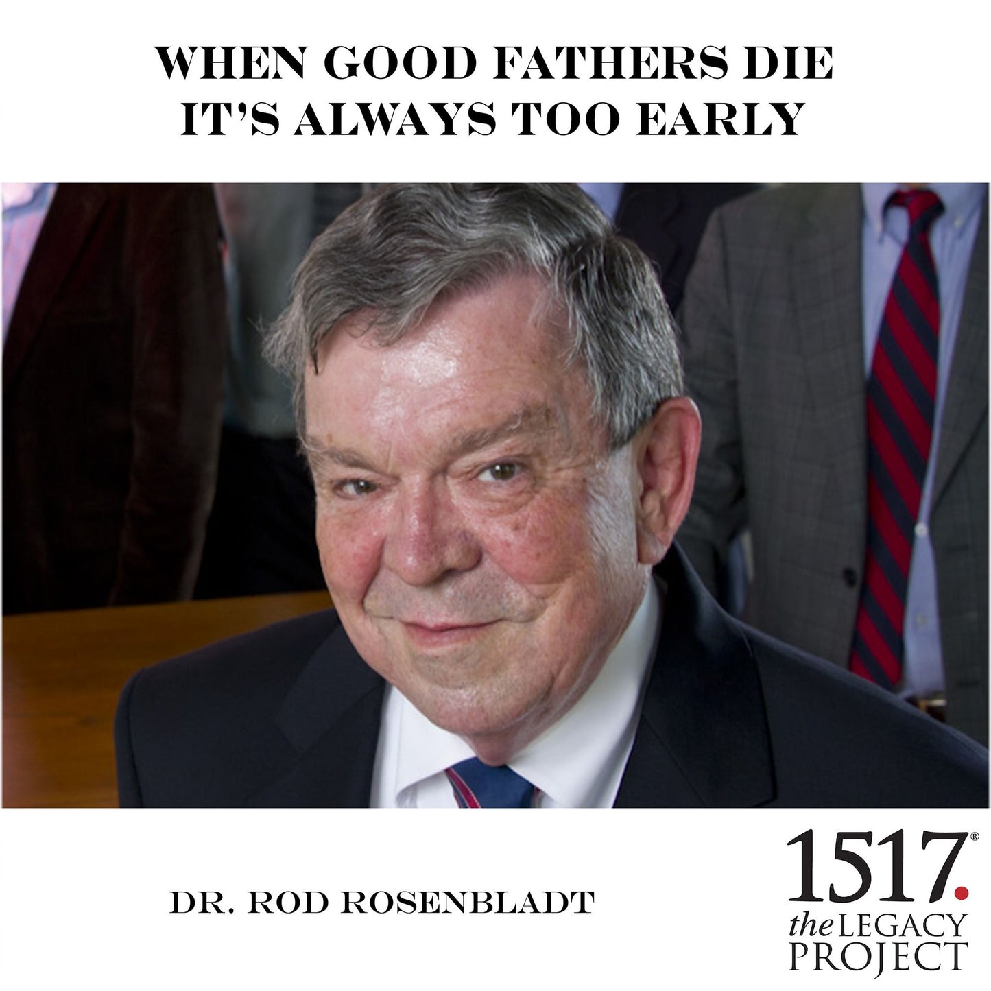 When Good Fathers Die, It's Always Too Early