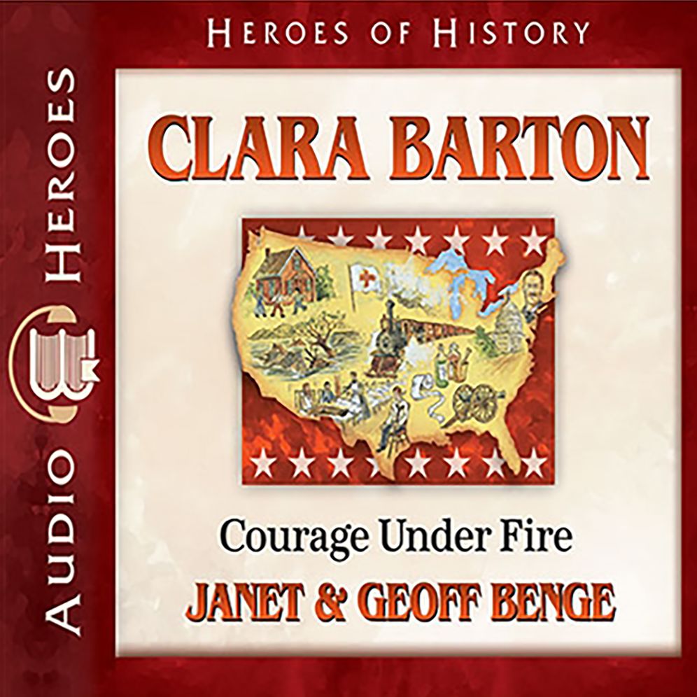 Clara Barton : Courage Under Fire