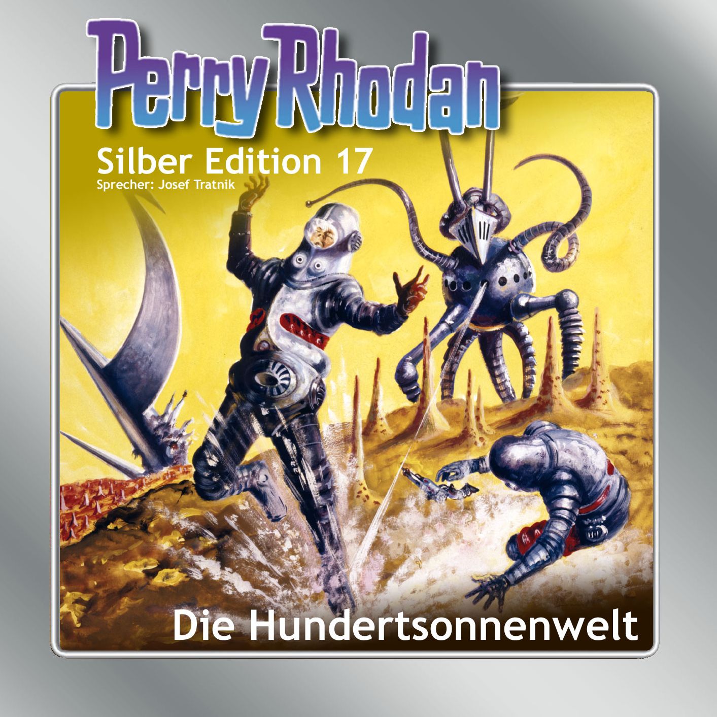 Perry Rhodan Silber Edition 17: Die Hundertsonnenwelt: Perry Rhodan-Zyklus "Die Posbis"