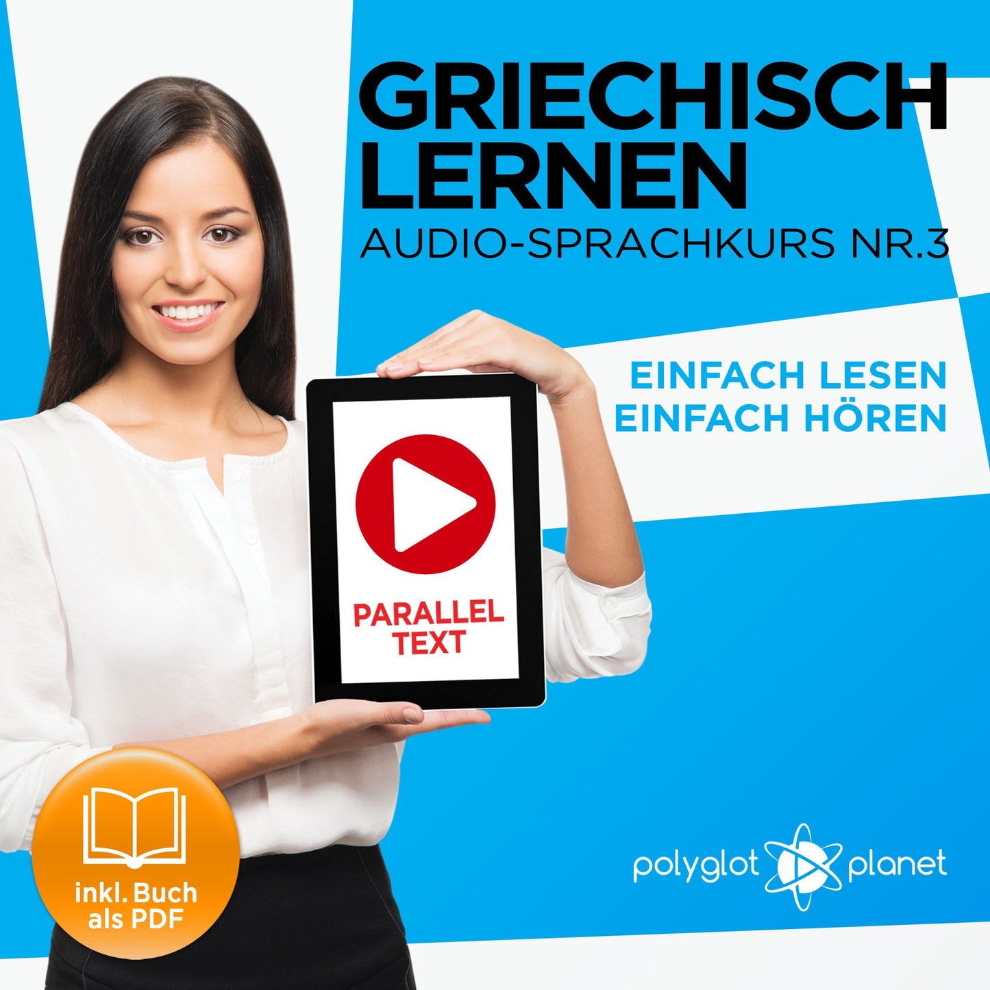Griechisch Lernen - Einfach Lesen - Einfach Hören 3: Paralleltext Audio-Sprachkurs
