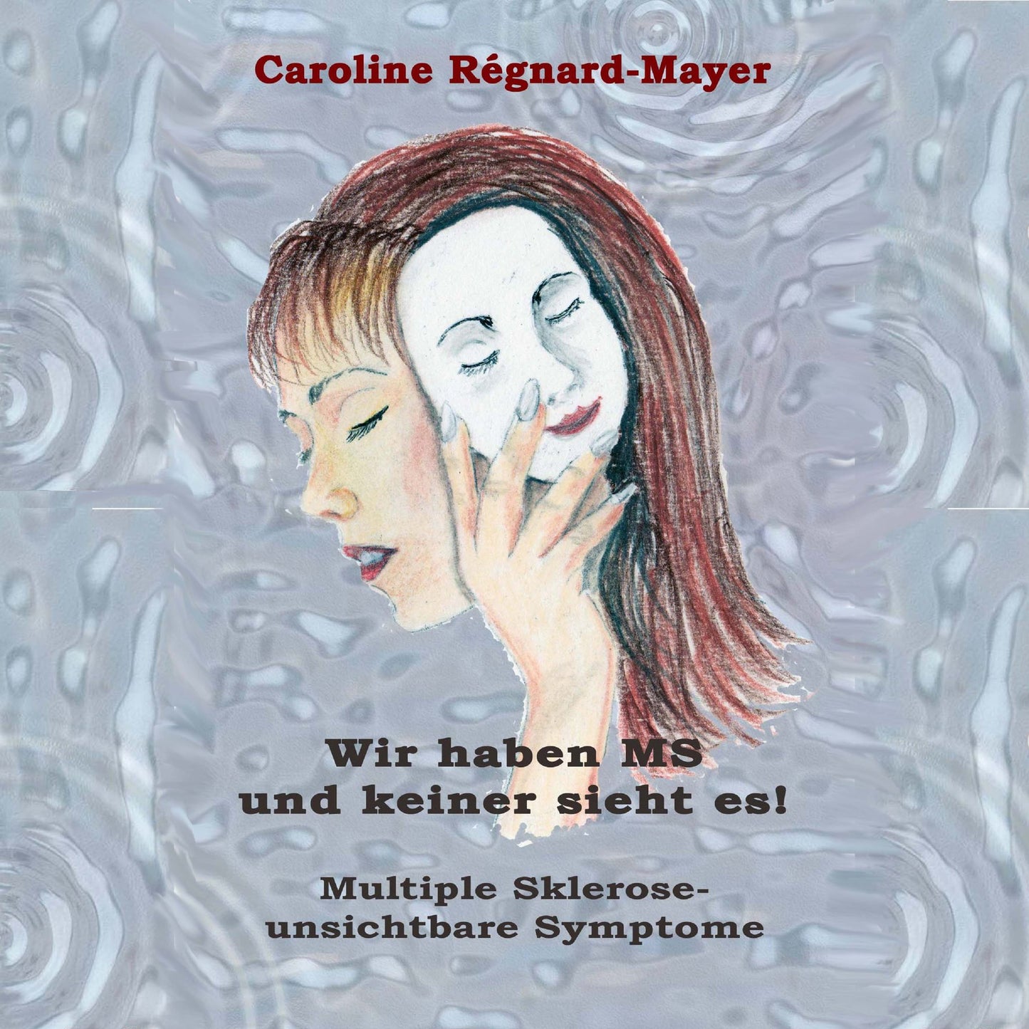 Wir haben MS und keiner sieht es: Multiple Sklerose - unsichtbare Symptome
