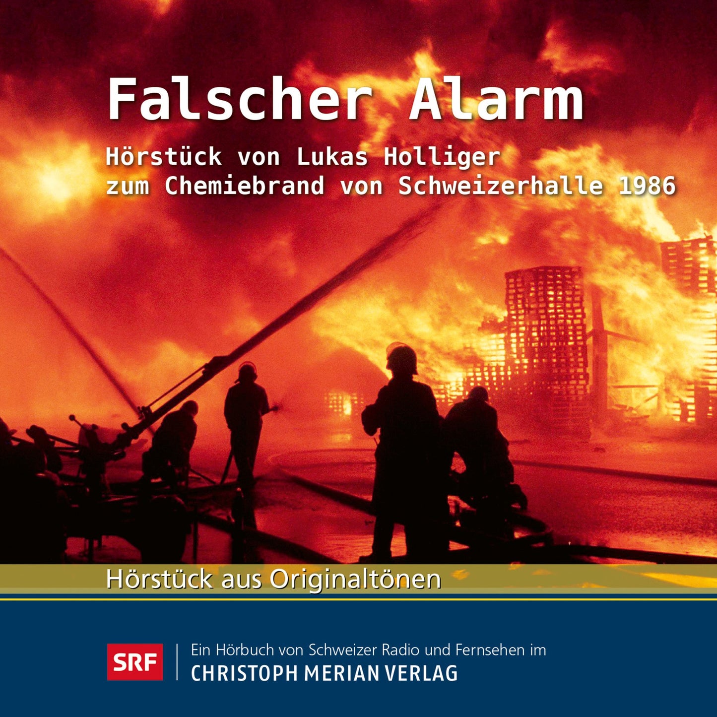 Falscher Alarm: Hörstück von Lukas Holliger zum Chemiebrand von Schweizerhalle 1986 (Abridged)
