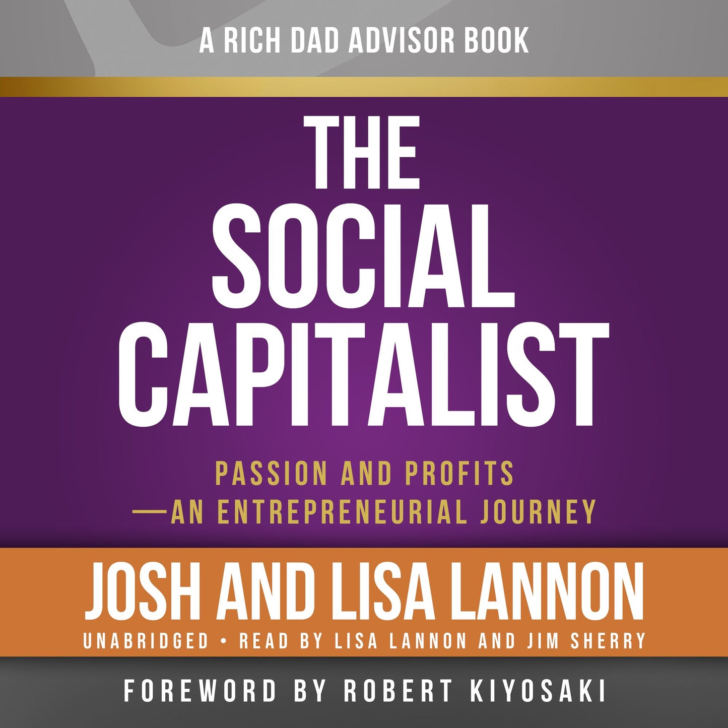 Rich Dad Advisors: The Social Capitalist: Passion and Profits ? An Entrepreneurial Journey