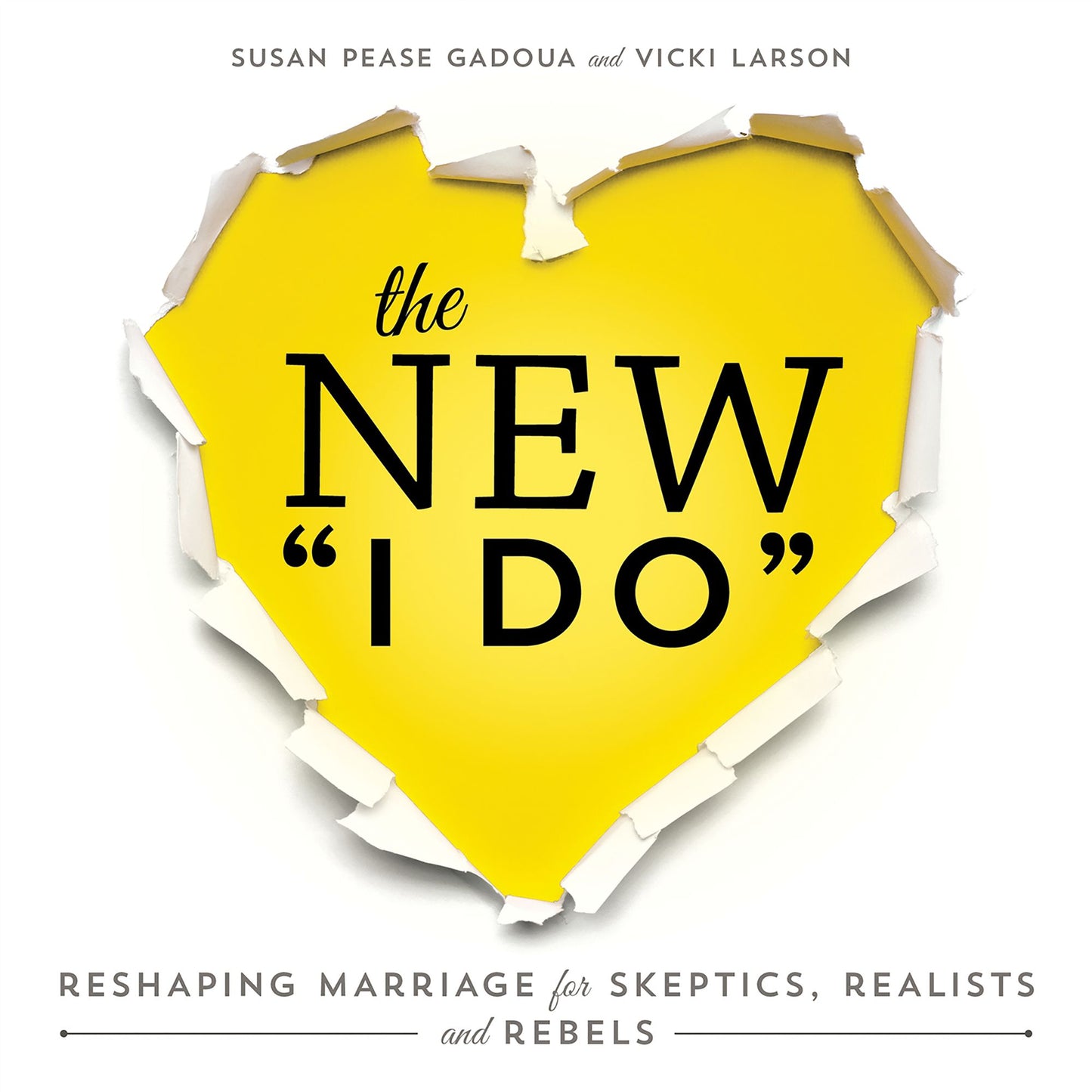 The New I Do: Reshaping Marriage for Skeptics, Realists and Rebels