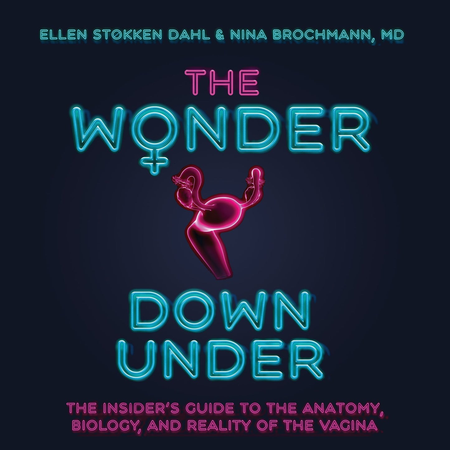 The Wonder Down Under: A User's Guide to the Vagina