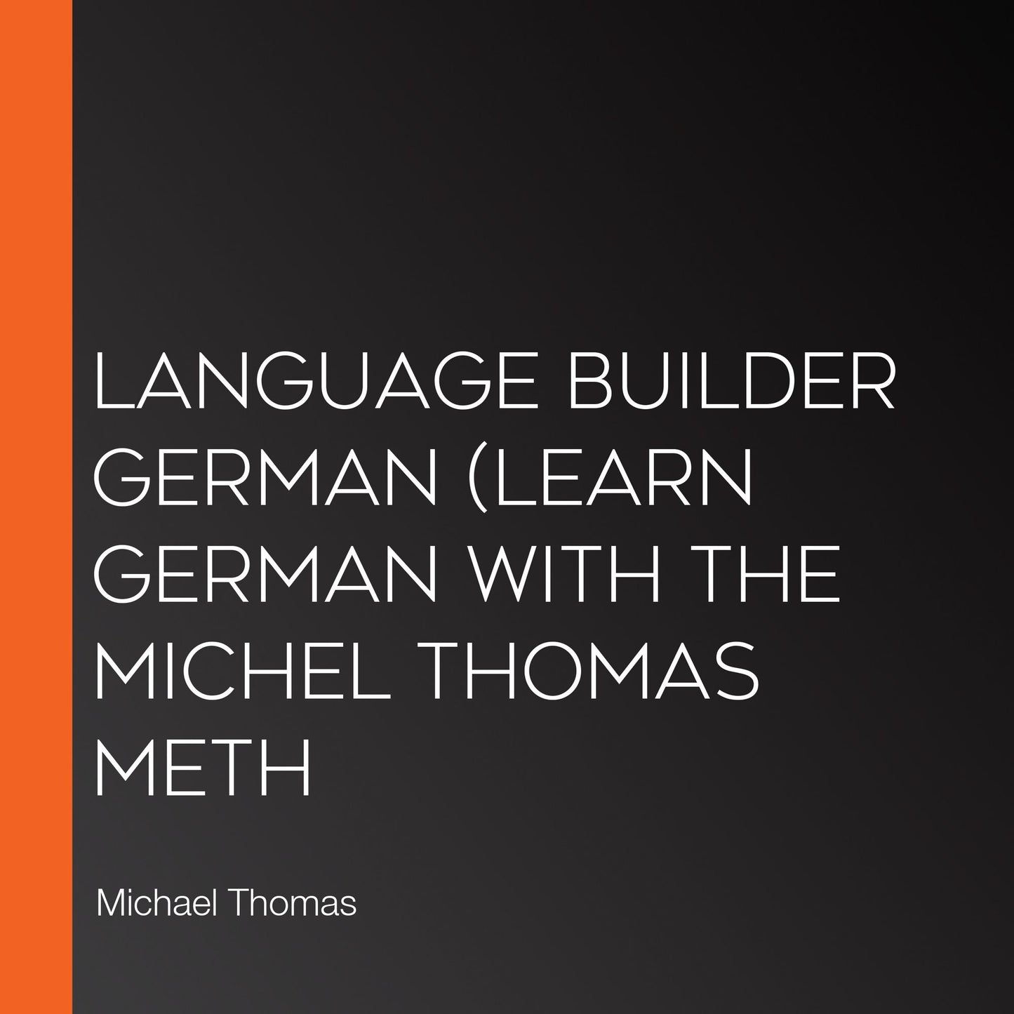 Language Builder German (Learn German with the Michel Thomas Meth