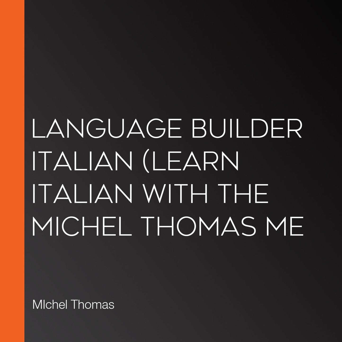 Language Builder Italian (Learn Italian with the Michel Thomas Me