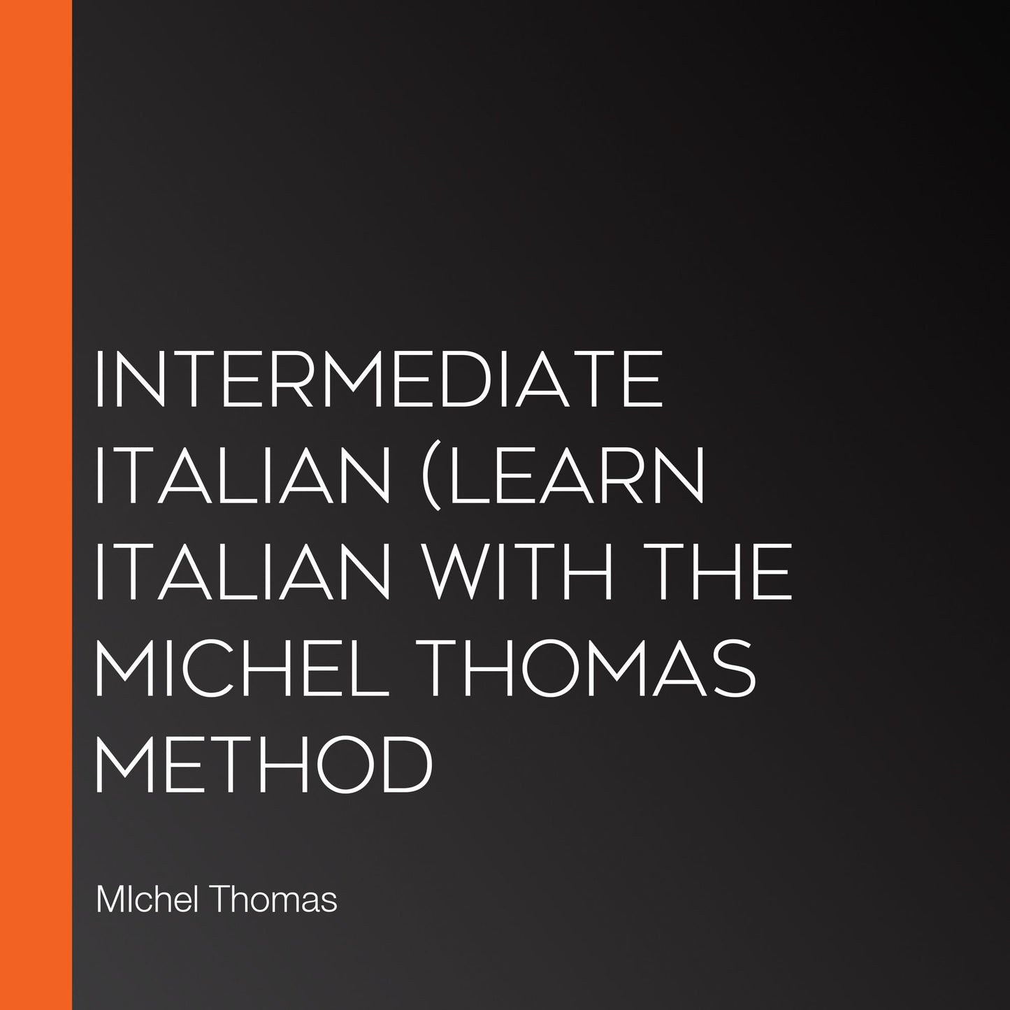 Intermediate Italian (Learn Italian with the Michel Thomas Method