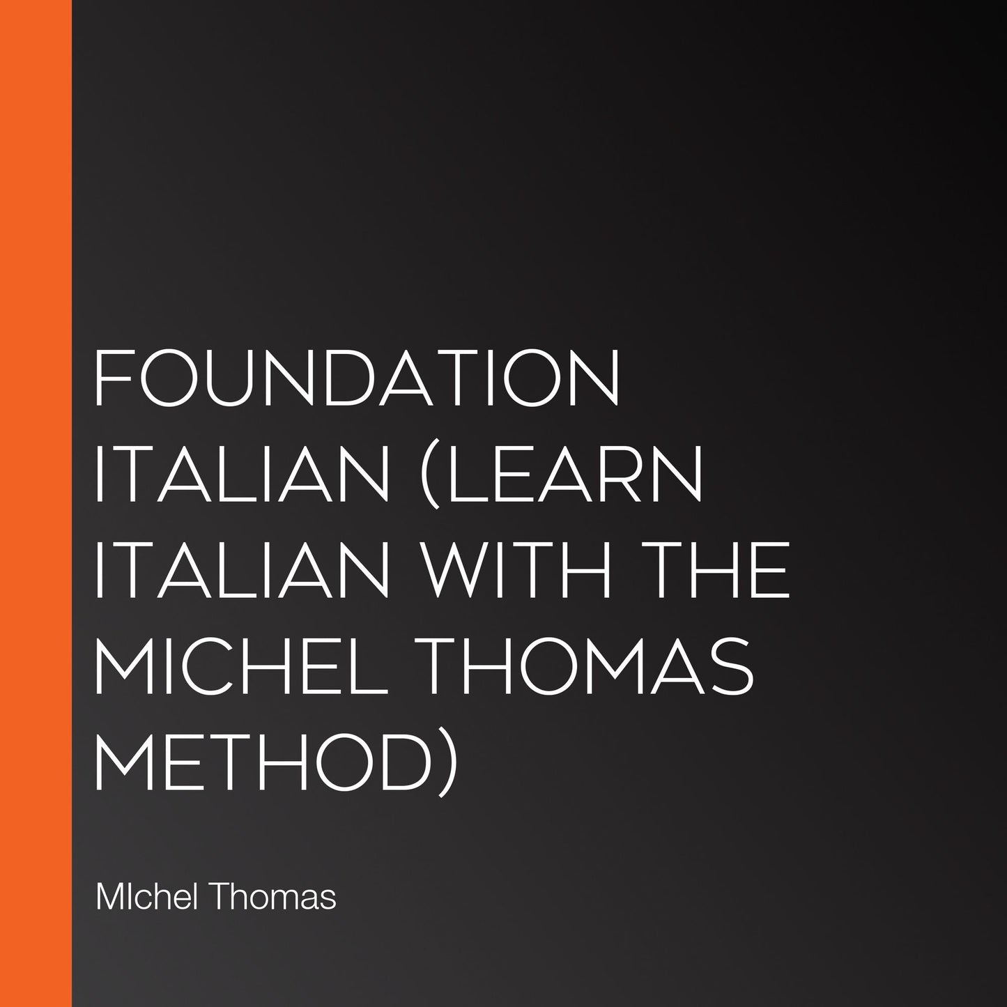 Foundation Italian (Learn Italian with the Michel Thomas Method)