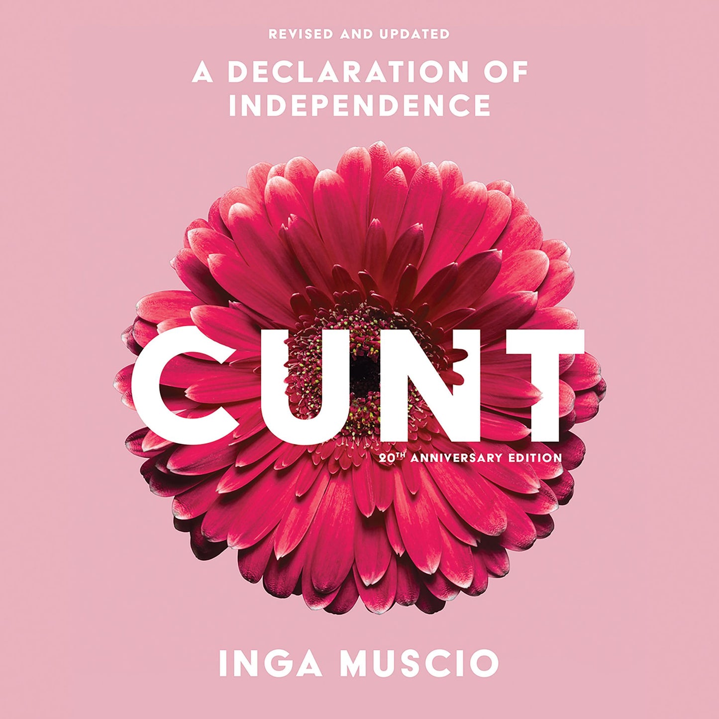 Cunt: A Declaration of Independence: 20th Anniversary Edition