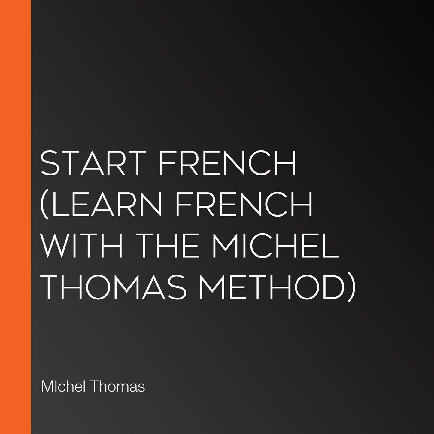 Start French (Learn French with the Michel Thomas Method)