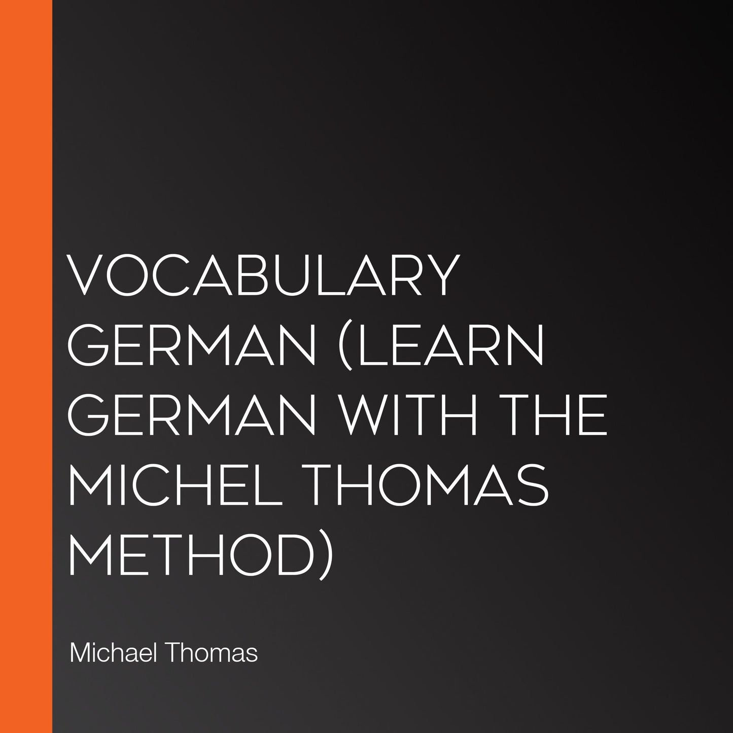 Vocabulary German (Learn German with the Michel Thomas Method)