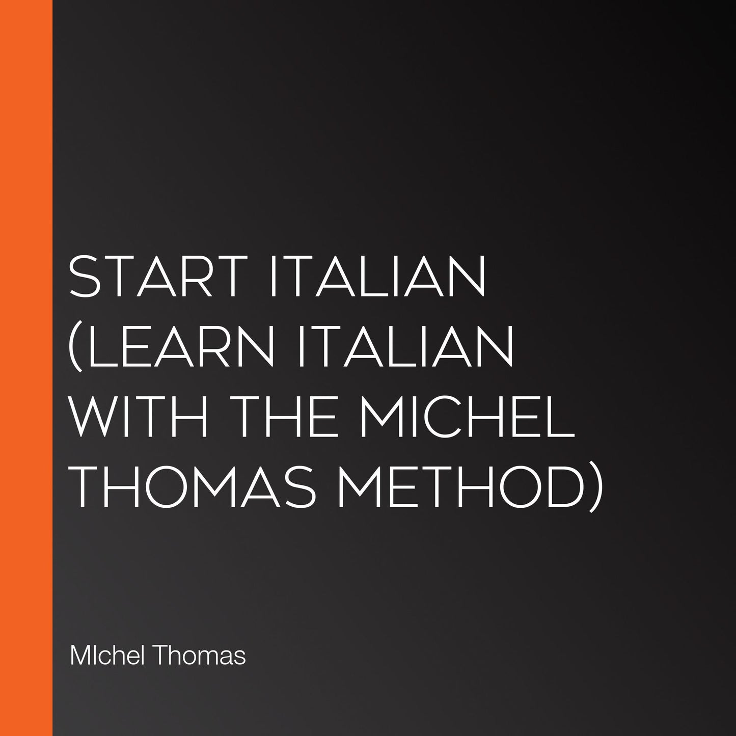 Start Italian (Learn Italian with the Michel Thomas Method)