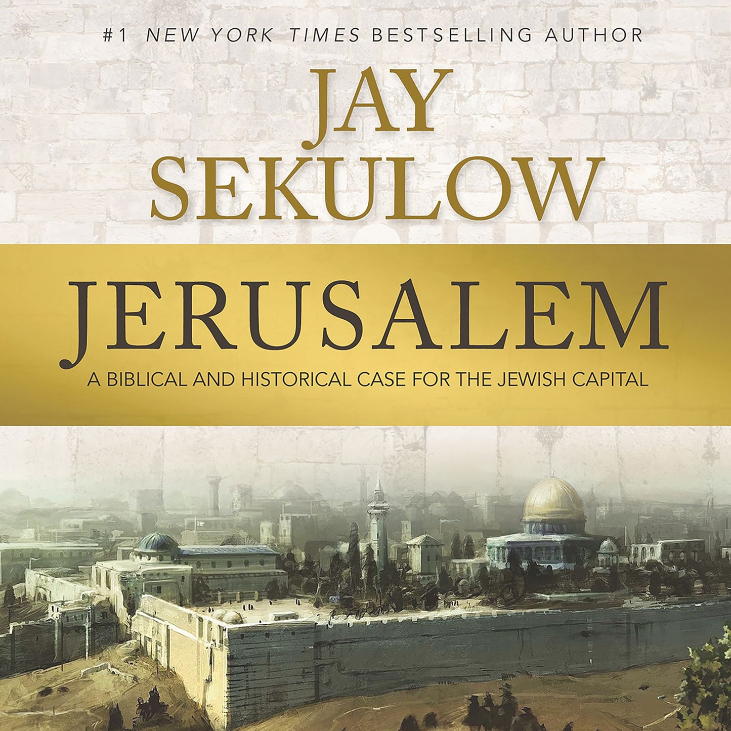 Jerusalem: A Biblical and Historical Case for the Jewish Capital