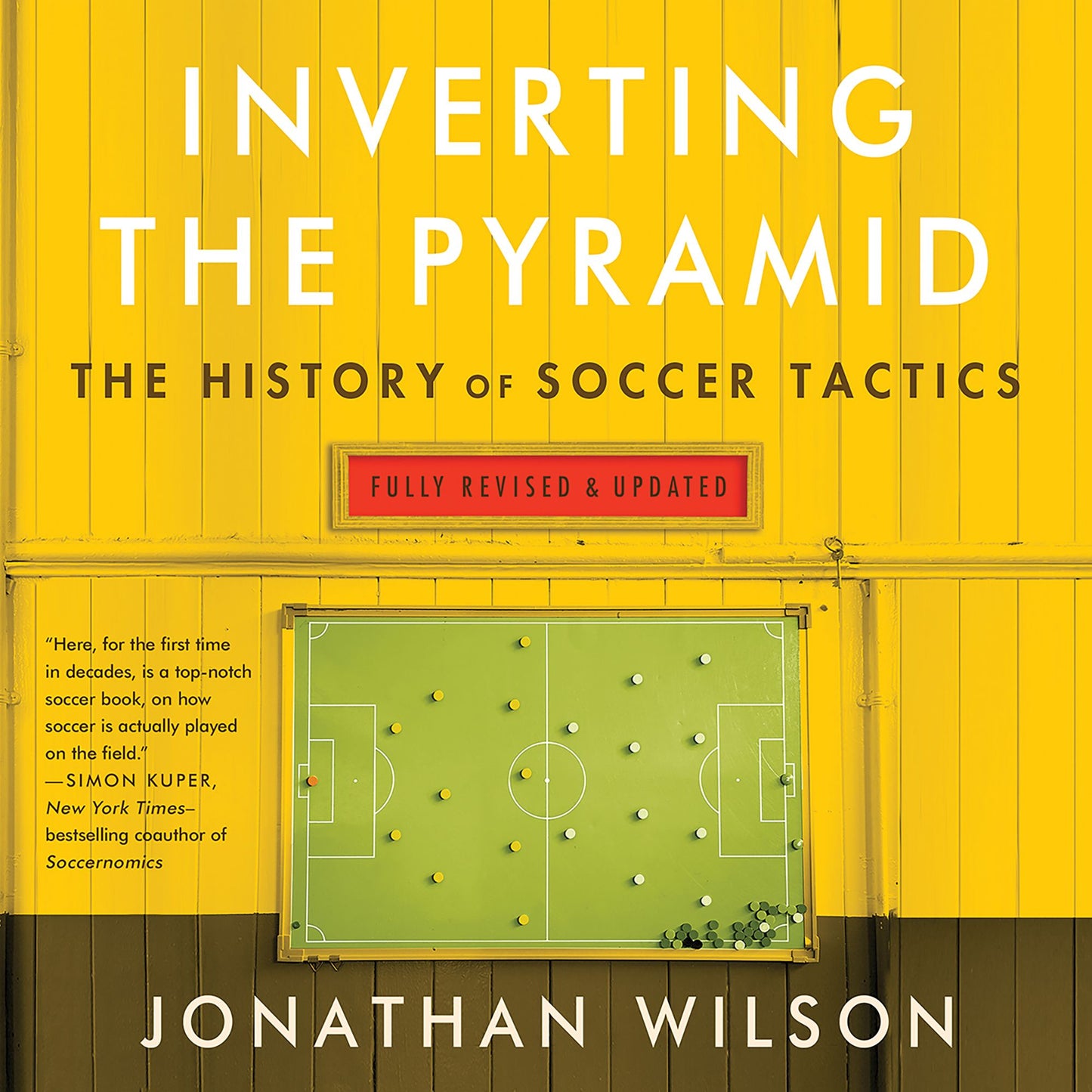 Inverting The Pyramid: The History of Soccer Tactics (Fully Revised & Updated)
